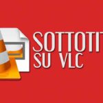 Come aggiungere sottotitoli con VLC