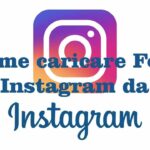 Come caricare foto su Instagram da PC